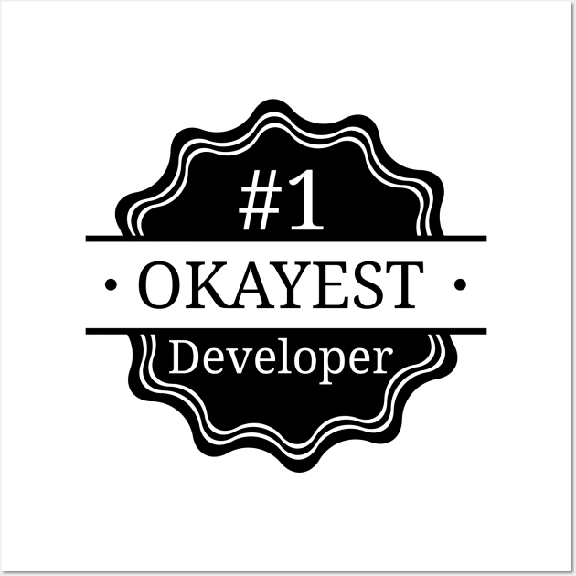 #1 Okayest Developer Wall Art by Bruce Brotherton